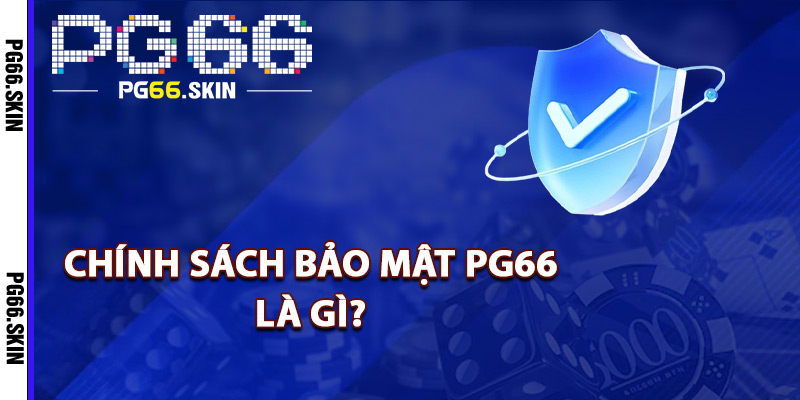 Chính Sách Bảo Mật PG66 Bảo Vệ Toàn Diện Thông Tin - sixon.live Chính Sách Bảo Mật PG66 Bảo Vệ Toàn Diện Thông Tin - sixon.live