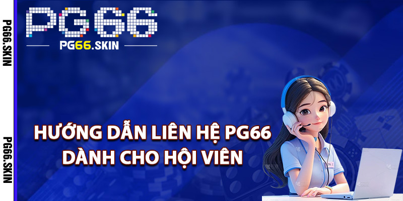 Liên Hệ PG66 Hỗ Trợ Nhanh Mọi Vấn Đề Phát Sinh 24/7 - sixon.live Liên Hệ PG66 Hỗ Trợ Nhanh Mọi Vấn Đề Phát Sinh 24/7 - sixon.live