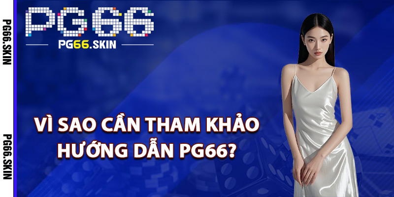 Hướng Dẫn PG66 Đồng Hành Cùng Người Mới Khám Phá - sixon.live