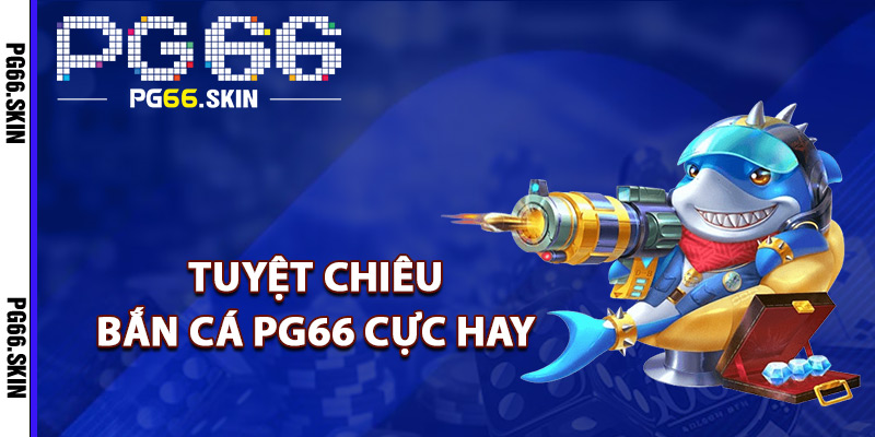 Bắn Cá PG66 Chinh Phục Đại Dương Nhận Tiền Thưởng - sixon.live Bắn Cá PG66 Chinh Phục Đại Dương Nhận Tiền Thưởng - sixon.live