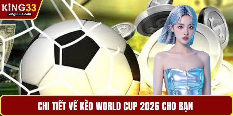 Kèo World Cup 2026 – Bí Kíp Cá Cược Thông Minh Cho Bạn - sixon.live