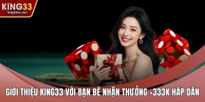 Khuyến Mãi KING33 Hấp Dẫn Với Nhiều Ưu Đãi Đặc Biệt  - sixon.live
