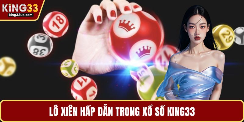 Xổ Số KING33 Và Bí Quyết Chinh Phục Sảnh Chơi Đẳng Cấp - sixon.live