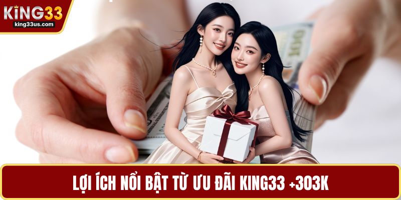 King33 Nạp Lần Đầu +303k - Cơ Hội Vàng Tăng Vốn Chơi Ngay - sixon.live