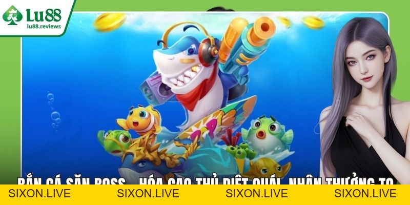 Bắn Cá H5 – Săn Boss Siêu Dễ Trúng, Hốt Vàng Mỏi Tay - sixon.live