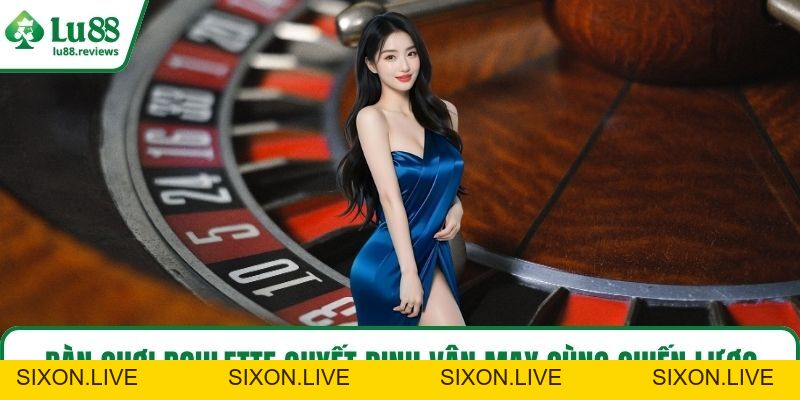 Cách Chơi Roulette – Bí Quyết Làm Chủ Vòng Quay May Mắn - sixon.live