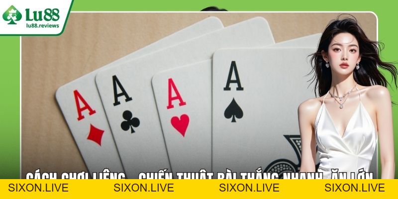 Cách Chơi Liêng – Chiến Thuật Bài Thắng Nhanh, Ăn Lớn - sixon.live