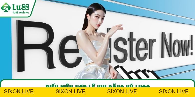 Đăng Ký LU88 3 Bước Cơ Bản Cược Thả Ga Trên Nền Tảng - sixon.live