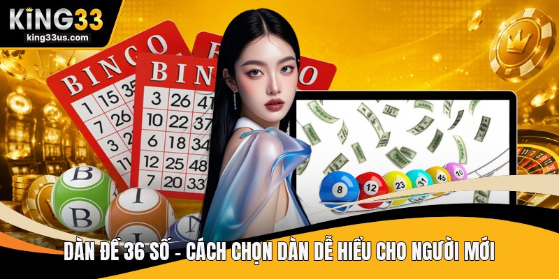 Dàn Đề 36 Số - Cách Chọn Dàn Dễ Hiểu Cho Người Mới - sixon.live